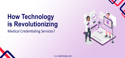 How Technology is Revolutionizing Medical Credentialing Services?